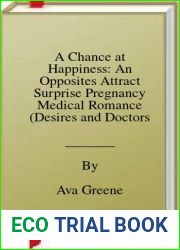 A Chance at Happiness: An Opposites Attract Surprise Pregnancy Medical Romance (Desires and Doctors Series Book 1)