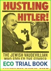 Hustling Hitler: The Jewish Vaudevillian Who Fooled the Fuhrer