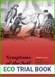 Symptoms of the Self: Tuberculosis and the Making of the Modern Stage (Studies Theatre Hist and Culture)