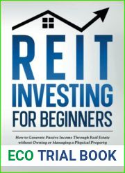 REIT Investing for Beginners: How to Generate Passive Income Through Real Estate without Owning or Managing a Physical Property and Beat Inflation with Steady High-Yield Dividends