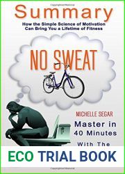 No Sweat: By Michelle Segar: How the Simple Science of Motivation Can Bring You a Lifetime of Fitnes a 40-Minute Summary