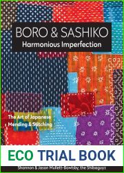 Boro and Sashiko, Harmonious Imperfection: The Art of Japanese Mending and Stitching