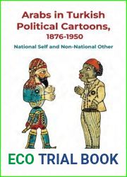 Arabs in Turkish Political Cartoons, 1876-1950: National Self and Non-National Other (Contemporary Issues in the Middle East)