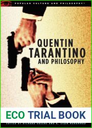 Quentin Tarantino and Philosophy: How to Philosophize With a Pair of Pliers and a Blowtorch (Popular Culture and Philosophy, Vol. 29)