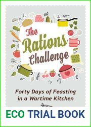 The Rations Challenge: Forty Days of Feasting in a Wartime Kitchen