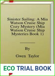 Sinister Sailing: A Mia Watson Cruise Ship Cozy Mystery (Mia Watson Cruise Ship Mysteries Book 1)