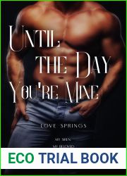 UNTIL THE DAY YOU|RE MINE: My siren. My beloved. (LOVE SPRINGS)