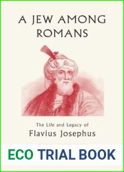 A Jew Among Romans: The Life and Legacy of Flavius Josephus