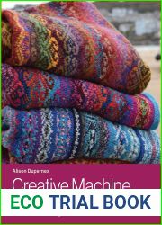 Creative Machine Knitting: A Voyage of Discovery into Colour, Shape and Stitches