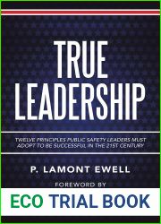 True Leadership: Twelve Principles Public Safety Leaders Must Adopt to Be Successful in the 21St Century