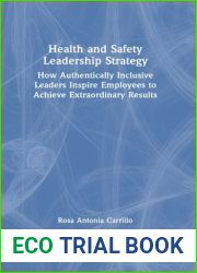 Health and Safety Leadership Strategy: How Authentically Inclusive Leaders Inspire Employees to Achieve Extraordinary Results