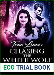 True Luna: Chasing The White Wolf (The White Wolf #2)