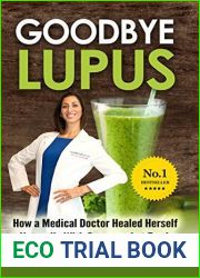 Goodbye Lupus: How a Medical Doctor Healed Herself Naturally With Supermarket Foods