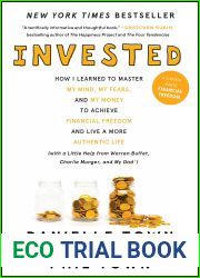 Invested: How I Learned to Master My Mind, My Fears, and My Money to Achieve Financial Freedom and Live a More Authentic Life (with a Little Help from Warren Buffett, Charlie Munger, and My Dad)