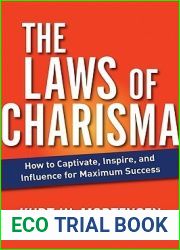 The Laws of Charisma: How to Captivate, Inspire, and Influence for Maximum Success