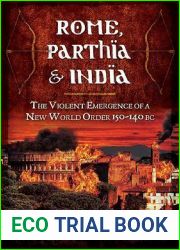 Rome, Parthia and India: The Violent Emergence of a New World Order 150-140 BC