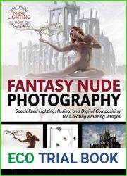 Fantasy Nude Photography: Use Lighting, Posing, and Digital Compositing Techniques to Create Amazing Images