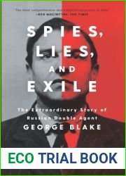 Spies, Lies, and Exile: The Extraordinary Story of Russian Double Agent George Blake