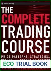 The Complete Trading Course: Price Patterns, Strategies, Setups, and Execution Tactics (Wiley Trading Book 469)