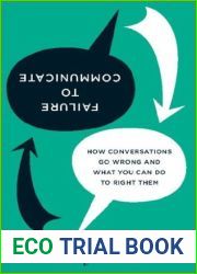 Failure to Communicate: How Conversations Go Wrong and What You Can Do to Right Them
