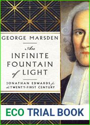 An Infinite Fountain of Light: Jonathan Edwards for the Twenty-First Century