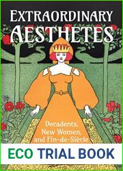 Extraordinary Aesthetes: Decadents, New Women, and Fin-de-Siecle Culture (UCLA Clark Memorial Library Series)