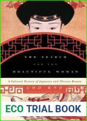 The Search for the Beautiful Woman: A Cultural History of Japanese and Chinese Beauty (Asia Pacific Perspectives)