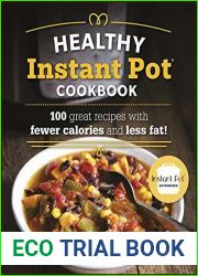 The Healthy Instant Pot Cookbook: 100 great recipes with fewer calories and less fat
