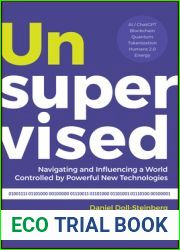 Unsupervised: Navigating and Influencing a World Controlled by Powerful New Technologies