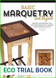 Basic Marquetry and Beyond: Expert Techniques for Crafting Beautiful Images with Veneer and Inlay
