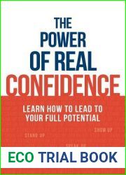 The Power of Real Confidence: Learn how to lead to your full potential