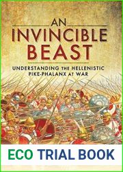 An Invincible Beast: Understanding the Hellenistic Pike Phalanx in Action