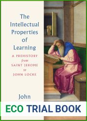 The Intellectual Properties of Learning: A Prehistory from Saint Jerome to John Locke
