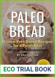 Paleo Bread: Gluten-Free Bread Recipes for a Paleo Diet