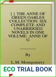 [ { THE ANNE OF GREEN GABLES COLLECTION: SIX COMPLETE AND UNABRIDGED NOVELS IN ONE VOLUME: ANNE OF GREEN GABLES, ANNE OF AVONLEA, ANNE OF THE ISLAND, ANNE|S H } ] by Montgomery, Lucy Maud (AUTHOR) Jan