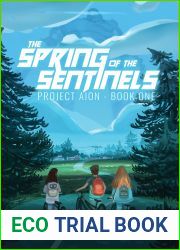 The Spring of the Sentinels: An Epic Sci-Fi Adventure (Project AION Book 1)