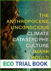 The Anthropocene Unconscious: Climate Catastrophe in Contemporary Culture