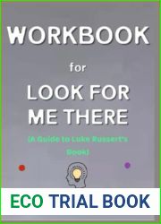 Workbook for Look for Me There by Luke Russert: The Effective Guide to Finding Yourself After Grief, Pain and Loss