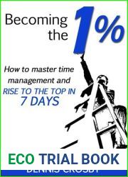 Becoming The 1%: How To Master Productivity And Rise To The Top In 7 Days