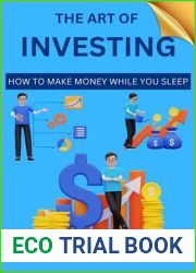 The Art of Investing: How to Make Money While You Sleep | Learn How to Choose Stocks and Find Your Way to Wealth, Prosperity and Financial Freedom