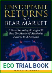 Unstoppable Returns In a Bear Market: 5 Secret Investing Strategies To Beat The Market and Maximize Returns In A Recession