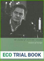 The Cinema of Istvan Szabo: Visions of Europe
