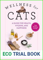Wellness for Cats: A Guide for Health, Hygiene, and Happiness