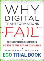 Why Digital Transformations Fail: The Surprising Disciplines of How to Take Off and Stay Ahead