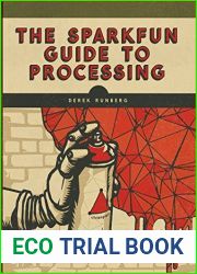 The SparkFun Guide to Processing: Create Interactive Art with Code