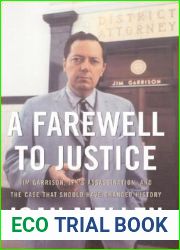 A Farewell to Justice: Jim Garrison, JFK|s Assassination, and the Case That Should Have Changed History
