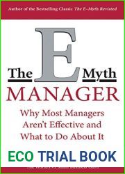 The E-Myth Manager: Why Management Doesn|t Work - and What to Do About It