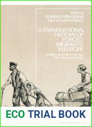 A Transnational History of Forced Migrants in Europe: Unwilling Nomads in the Age of the Two World Wars