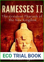 Ramesses II: The Greatest Pharaoh of the New Kingdom