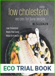 Easy Low Cholesterol Recipes For Busy People: Low Cholesterol Meals That Easily Made On A Hectic Day